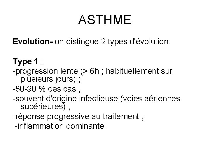 ASTHME Evolution- on distingue 2 types d'évolution: Type 1 : -progression lente (> 6