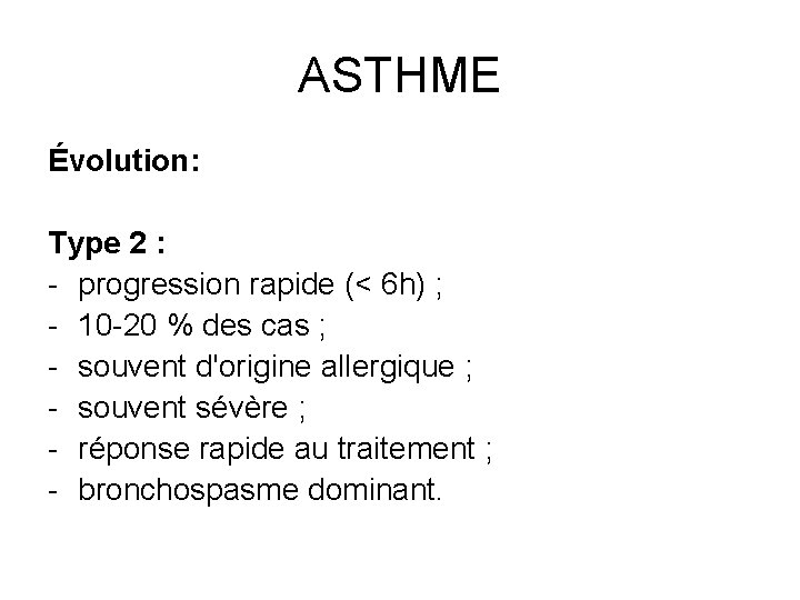 ASTHME Évolution: Type 2 : - progression rapide (< 6 h) ; - 10
