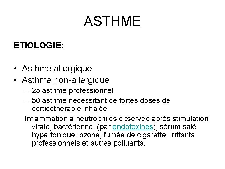 ASTHME ETIOLOGIE: • Asthme allergique • Asthme non-allergique – 25 asthme professionnel – 50