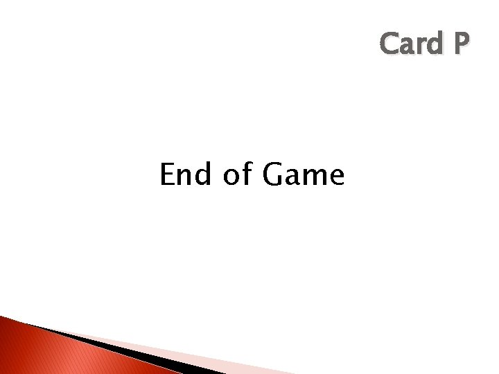 Card P End of Game 