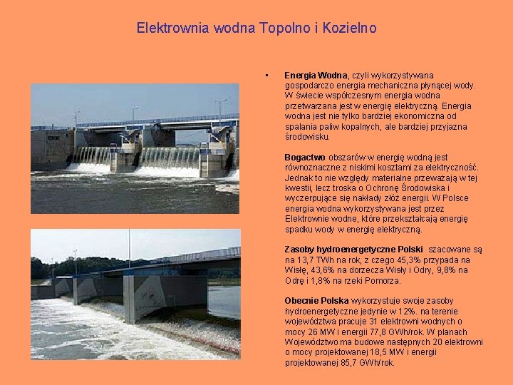 Elektrownia wodna Topolno i Kozielno • Energia Wodna, czyli wykorzystywana gospodarczo energia mechaniczna płynącej