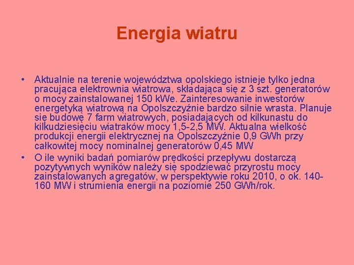 Energia wiatru • Aktualnie na terenie województwa opolskiego istnieje tylko jedna pracująca elektrownia wiatrowa,