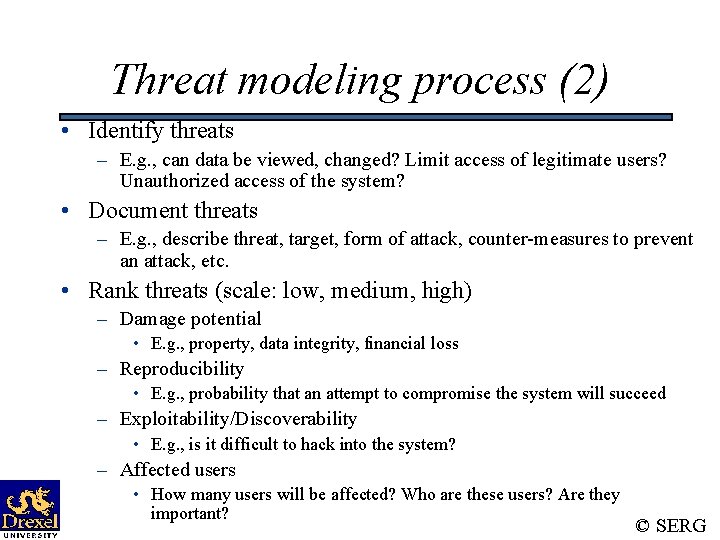 Threat modeling process (2) • Identify threats – E. g. , can data be