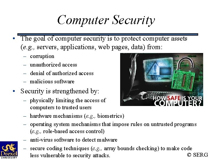 Computer Security • The goal of computer security is to protect computer assets (e.