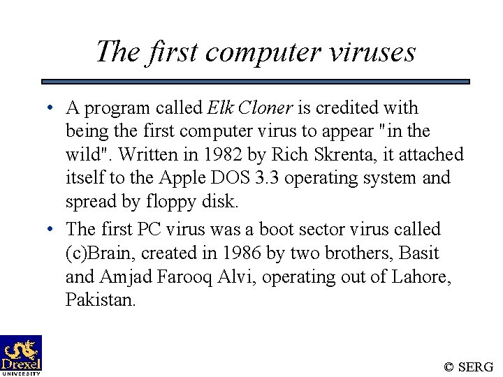 The first computer viruses • A program called Elk Cloner is credited with being