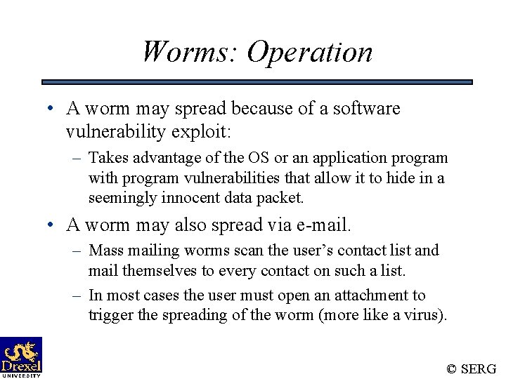 Worms: Operation • A worm may spread because of a software vulnerability exploit: –