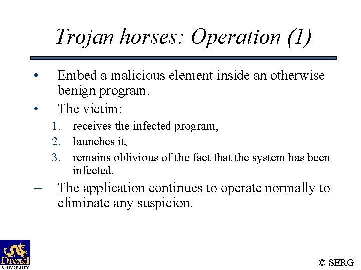 Trojan horses: Operation (1) • • Embed a malicious element inside an otherwise benign