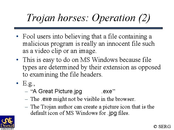 Trojan horses: Operation (2) • Fool users into believing that a file containing a