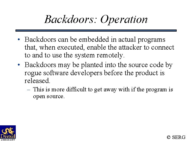 Backdoors: Operation • Backdoors can be embedded in actual programs that, when executed, enable