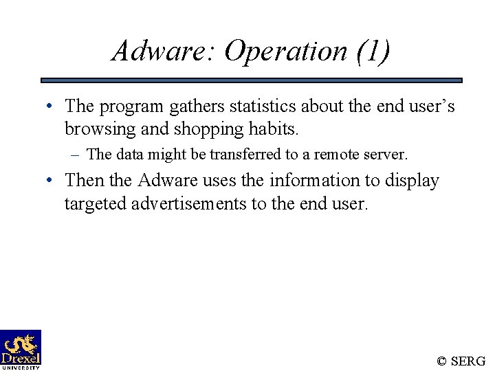 Adware: Operation (1) • The program gathers statistics about the end user’s browsing and