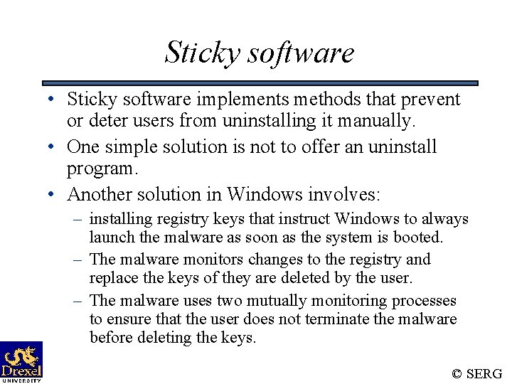 Sticky software • Sticky software implements methods that prevent or deter users from uninstalling