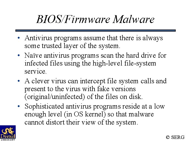 BIOS/Firmware Malware • Antivirus programs assume that there is always some trusted layer of
