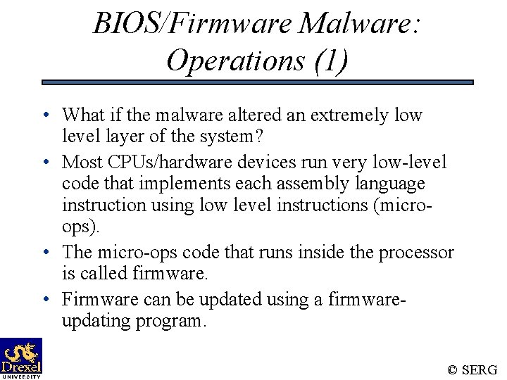 BIOS/Firmware Malware: Operations (1) • What if the malware altered an extremely low level