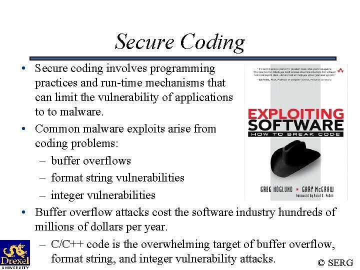 Secure Coding • Secure coding involves programming practices and run-time mechanisms that can limit