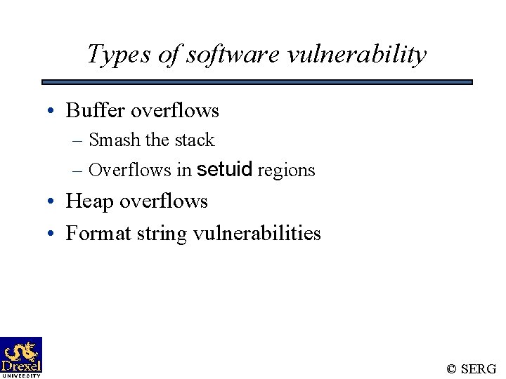 Types of software vulnerability • Buffer overflows – Smash the stack – Overflows in