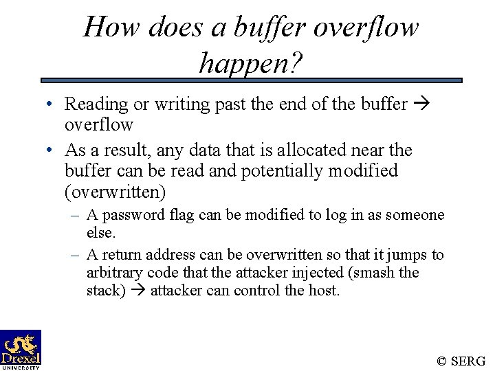 How does a buffer overflow happen? • Reading or writing past the end of