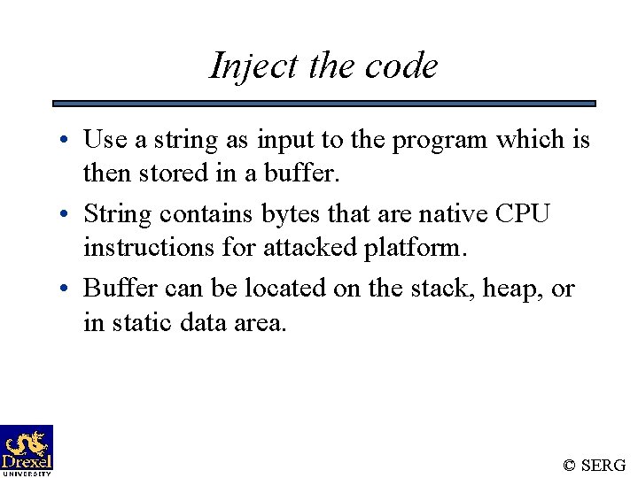 Inject the code • Use a string as input to the program which is