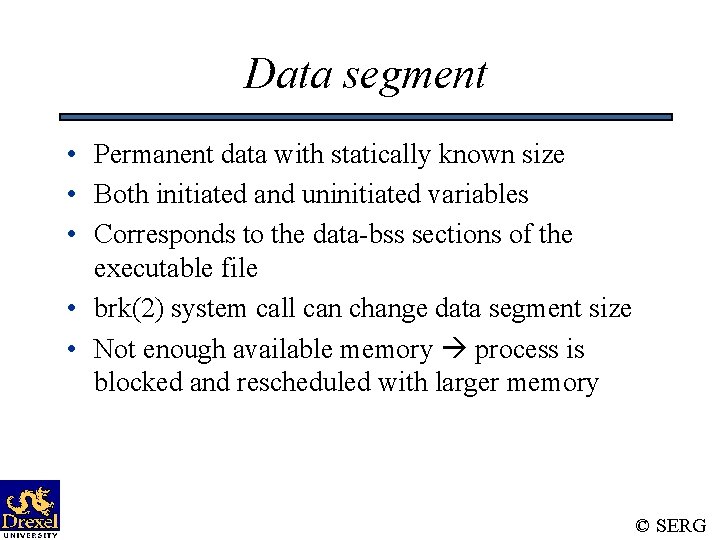 Data segment • Permanent data with statically known size • Both initiated and uninitiated