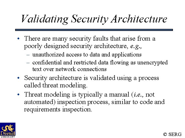 Validating Security Architecture • There are many security faults that arise from a poorly