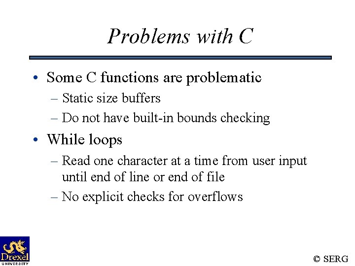 Problems with C • Some C functions are problematic – Static size buffers –