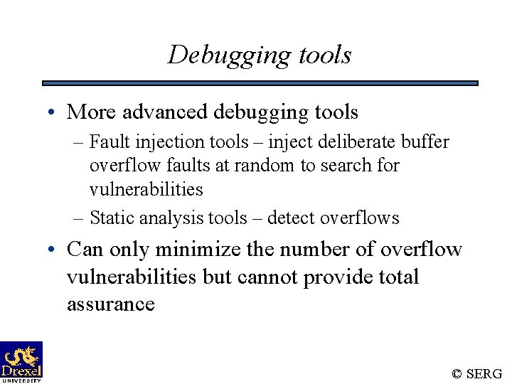 Debugging tools • More advanced debugging tools – Fault injection tools – inject deliberate
