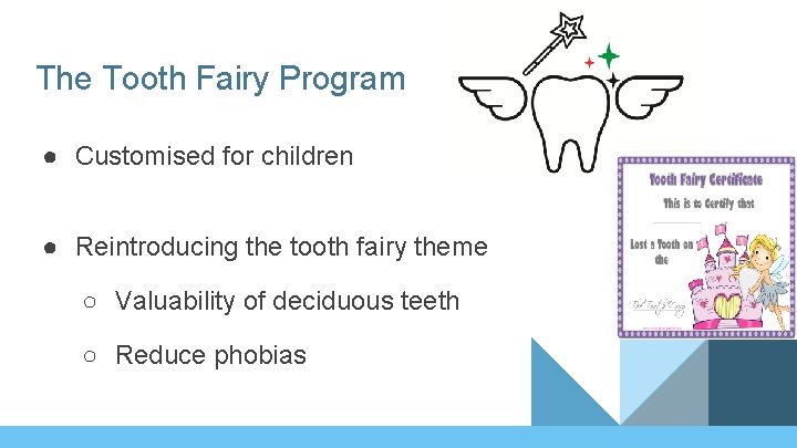 The Tooth Fairy Program ● Customised for children ● Reintroducing the tooth fairy theme