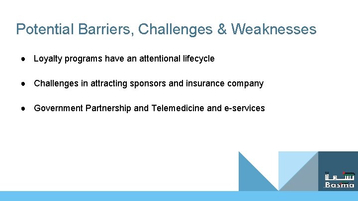 Potential Barriers, Challenges & Weaknesses ● Loyalty programs have an attentional lifecycle ● Challenges