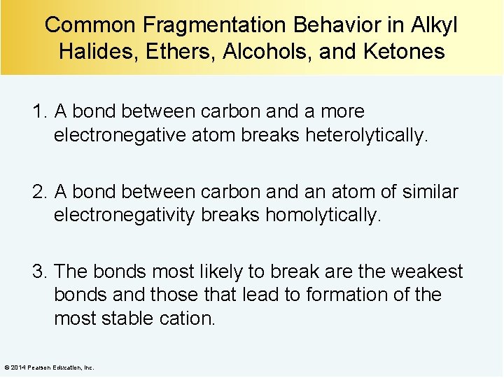 Common Fragmentation Behavior in Alkyl Halides, Ethers, Alcohols, and Ketones 1. A bond between