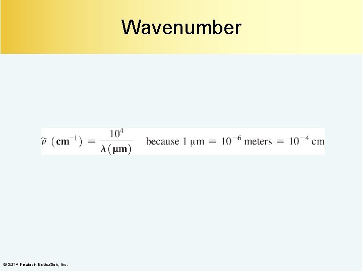 Wavenumber © 2014 Pearson Education, Inc. 