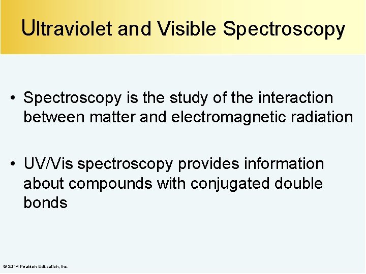 Ultraviolet and Visible Spectroscopy • Spectroscopy is the study of the interaction between matter