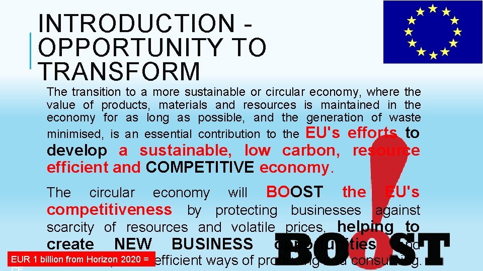 INTRODUCTION OPPORTUNITY TO TRANSFORM The transition to a more sustainable or circular economy, where