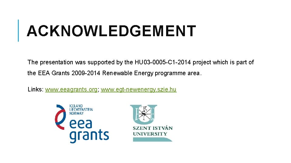 ACKNOWLEDGEMENT The presentation was supported by the HU 03 -0005 -C 1 -2014 project