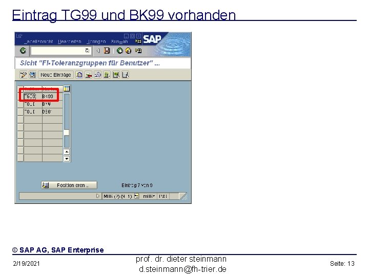 Eintrag TG 99 und BK 99 vorhanden © SAP AG, SAP Enterprise 2/19/2021 prof.