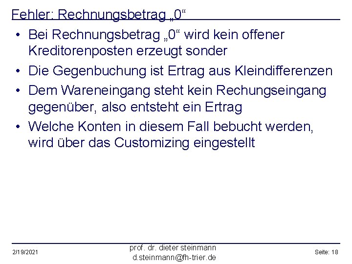 Fehler: Rechnungsbetrag „ 0“ • Bei Rechnungsbetrag „ 0“ wird kein offener Kreditorenposten erzeugt