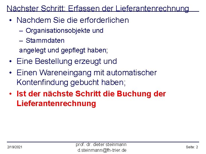 Nächster Schritt: Erfassen der Lieferantenrechnung • Nachdem Sie die erforderlichen – Organisationsobjekte und –