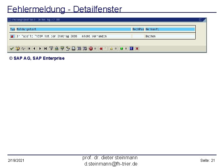 Fehlermeldung - Detailfenster © SAP AG, SAP Enterprise 2/19/2021 prof. dr. dieter steinmann d.
