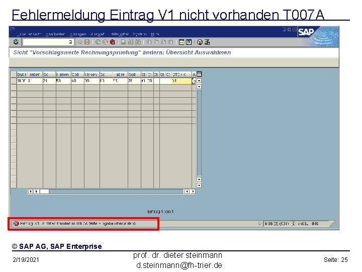 Fehlermeldung Eintrag V 1 nicht vorhanden T 007 A © SAP AG, SAP Enterprise