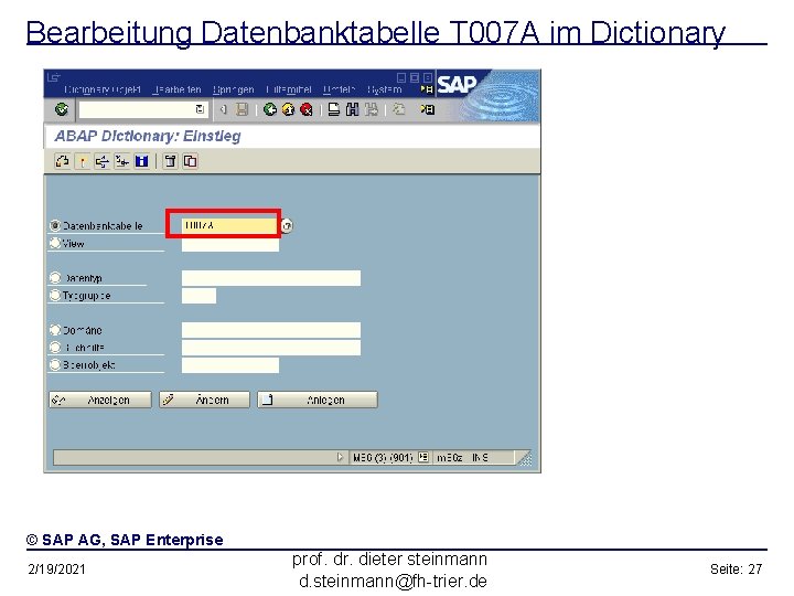 Bearbeitung Datenbanktabelle T 007 A im Dictionary © SAP AG, SAP Enterprise 2/19/2021 prof.