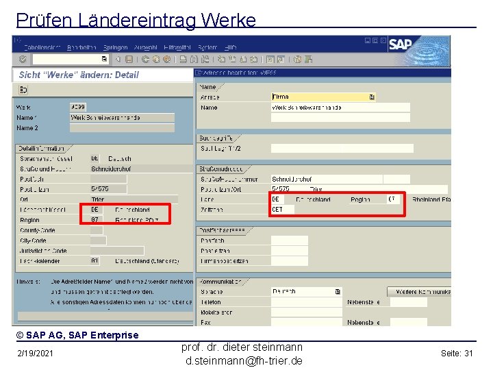 Prüfen Ländereintrag Werke © SAP AG, SAP Enterprise 2/19/2021 prof. dr. dieter steinmann d.