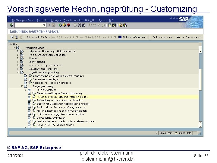 Vorschlagswerte Rechnungsprüfung - Customizing © SAP AG, SAP Enterprise 2/19/2021 prof. dr. dieter steinmann