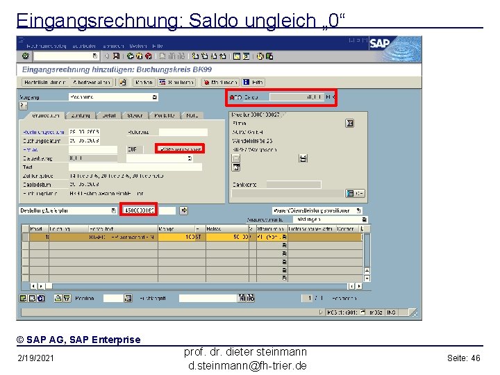 Eingangsrechnung: Saldo ungleich „ 0“ © SAP AG, SAP Enterprise 2/19/2021 prof. dr. dieter