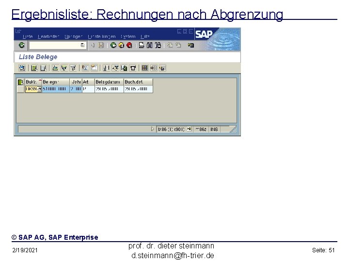 Ergebnisliste: Rechnungen nach Abgrenzung © SAP AG, SAP Enterprise 2/19/2021 prof. dr. dieter steinmann