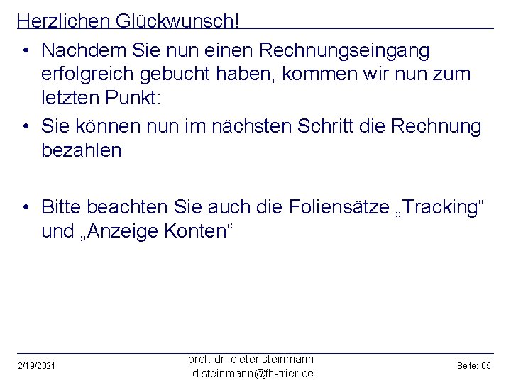 Herzlichen Glückwunsch! • Nachdem Sie nun einen Rechnungseingang erfolgreich gebucht haben, kommen wir nun