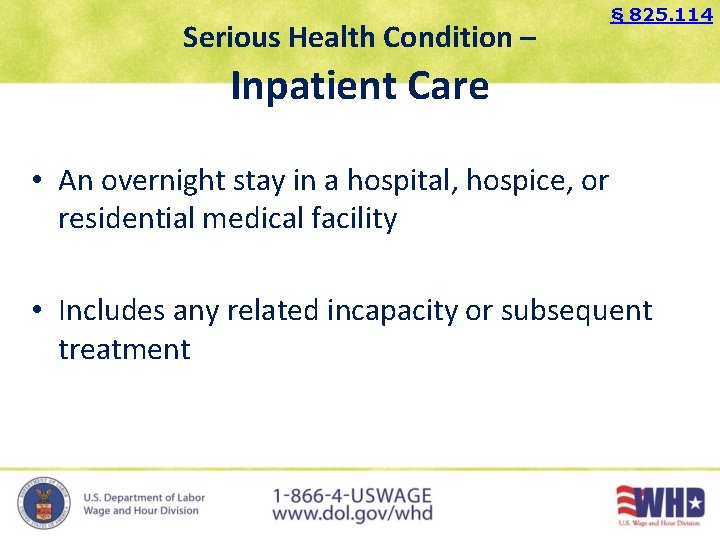 Serious Health Condition – § 825. 114 Inpatient Care • An overnight stay in