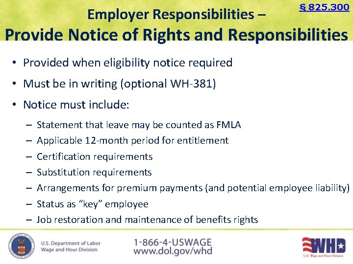 Employer Responsibilities – § 825. 300 Provide Notice of Rights and Responsibilities • Provided