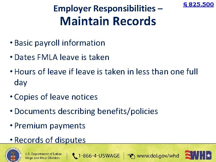 Employer Responsibilities – § 825. 500 Maintain Records • Basic payroll information • Dates