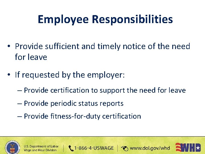 Employee Responsibilities • Provide sufficient and timely notice of the need for leave •