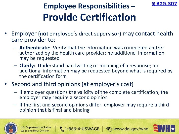 Employee Responsibilities – § 825. 307 Provide Certification • Employer (not employee’s direct supervisor)