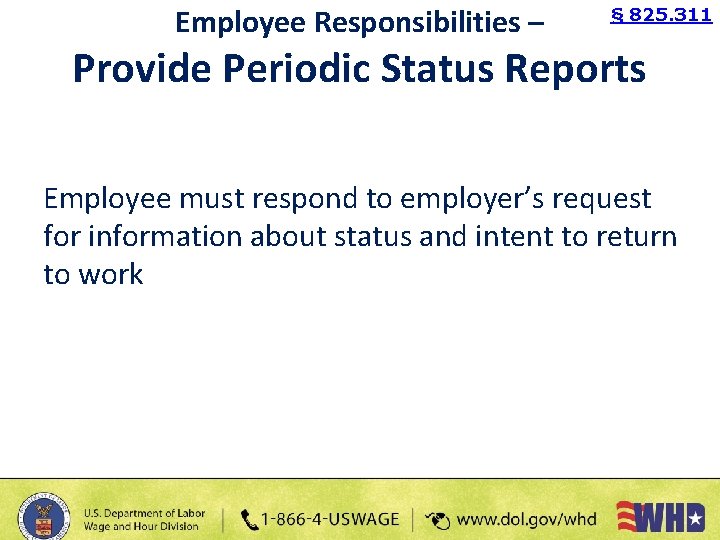 Employee Responsibilities – § 825. 311 Provide Periodic Status Reports Employee must respond to