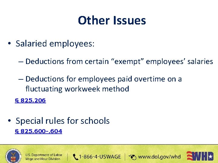 Other Issues • Salaried employees: – Deductions from certain “exempt” employees’ salaries – Deductions